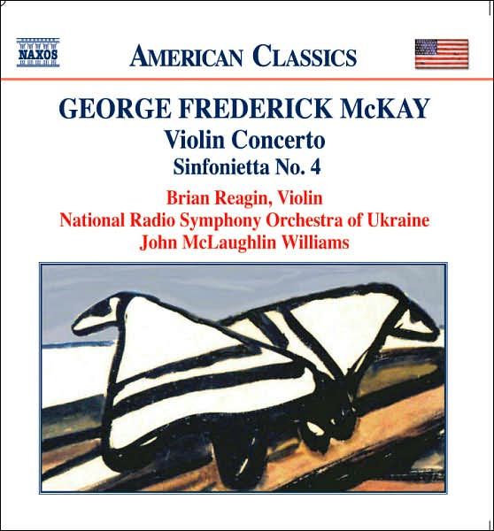 George Frederick McKay: Violin Concerto; Sinfonietta No. 4