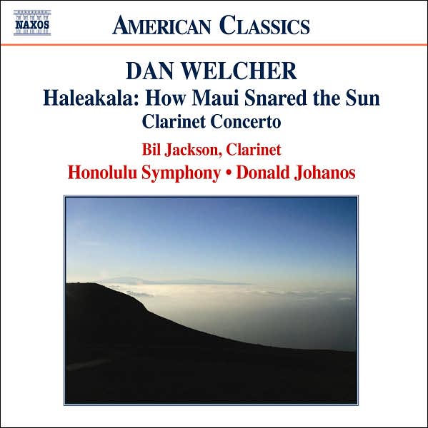 Dan Welcher: Haleakala: How Maui Snared The Sun; Clarinet Concerto
