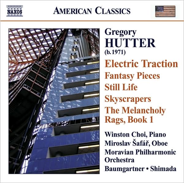 Gregory Hutter: Electric Traction; Fantasy Pieces; Still Life; Skyscrapers; The Melancholy Rags, Book 1