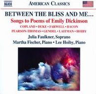 Between the Bliss and Me: Songs to Poems of Emily Dickinson