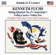 Kenneth Fuchs: String Quartet No. 5 American ; Falling Canons; Falling Trio