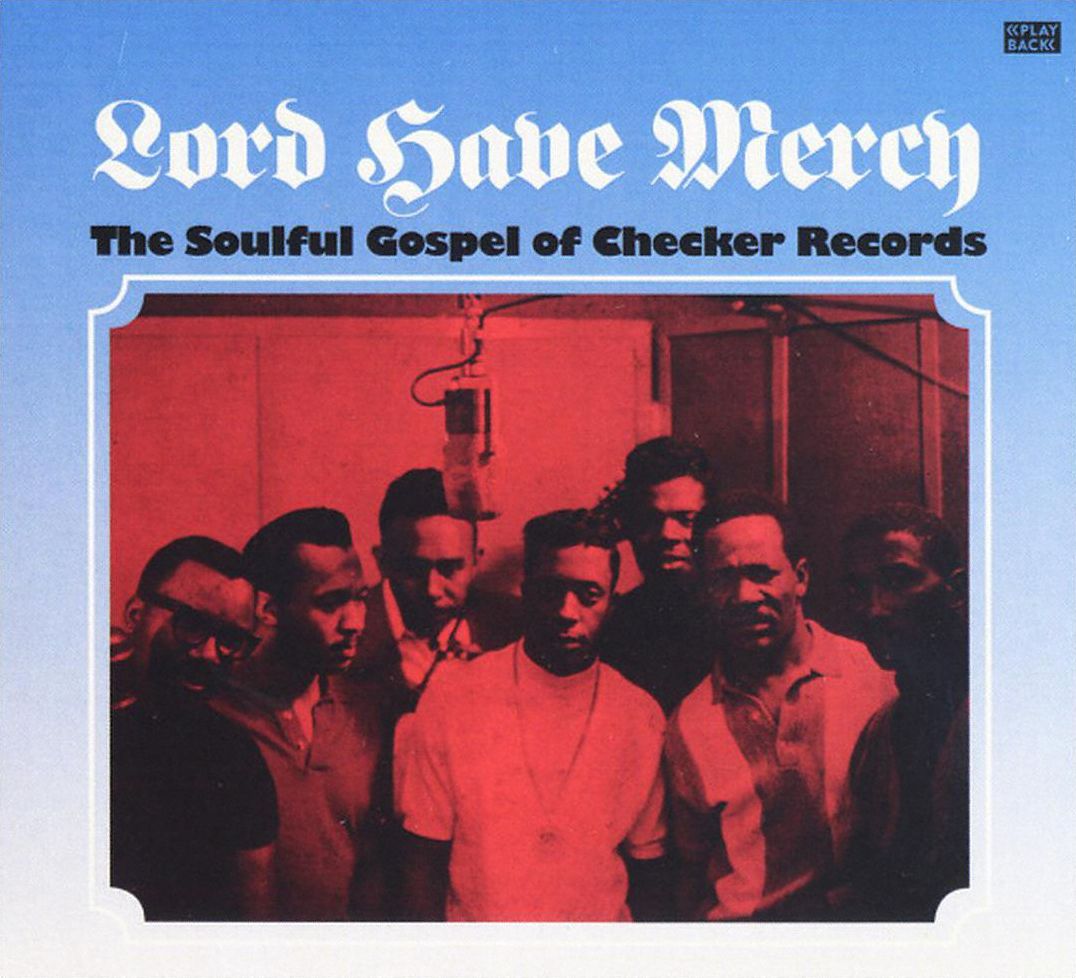 Lord Have Mercy: The Soulful Gospel Of Checker Records