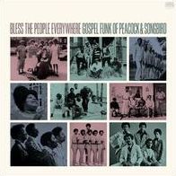 Bless The People Everywhere: Gospel Funk Of Peacock & Songbird