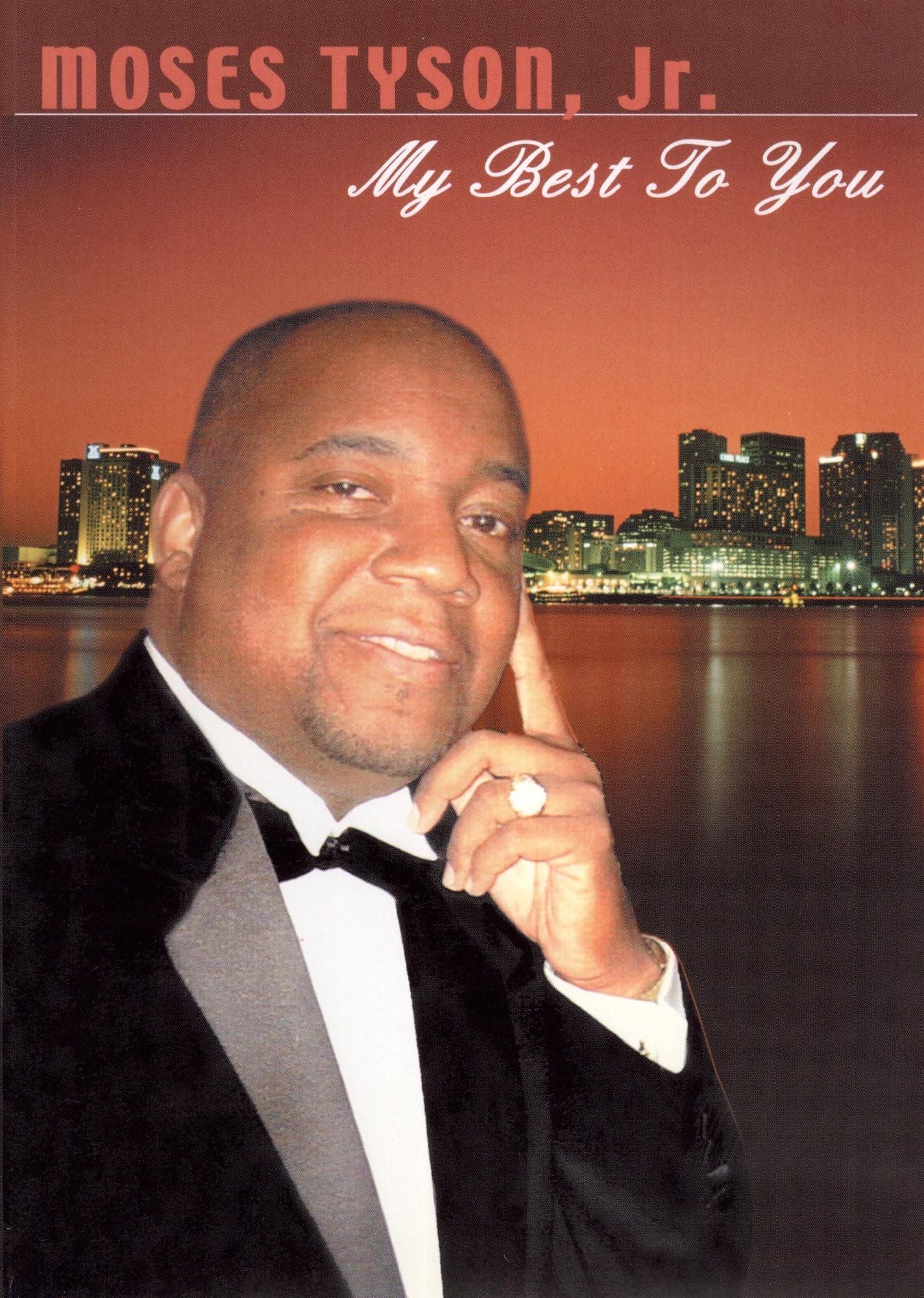 Moses Tyson, Jr.: My Best To You