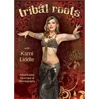 Kami Liddle: Tribal Roots - Tribal Fusion Technique And Choreography