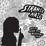 Let Me Hear The Dropping Pin (Strange Haze)