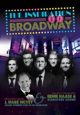 Ernie Haase & Signature Sound with J. Mark Mcvey: The Inspiration of Broadway