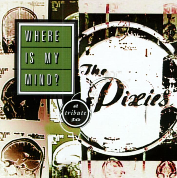 Where Is My Mind?: A Tribute To The Pixies