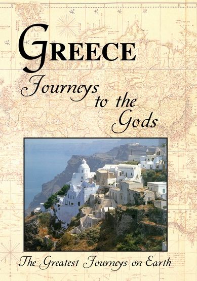 The Greatest Journeys on Earth: Greece - Journeys to the Gods