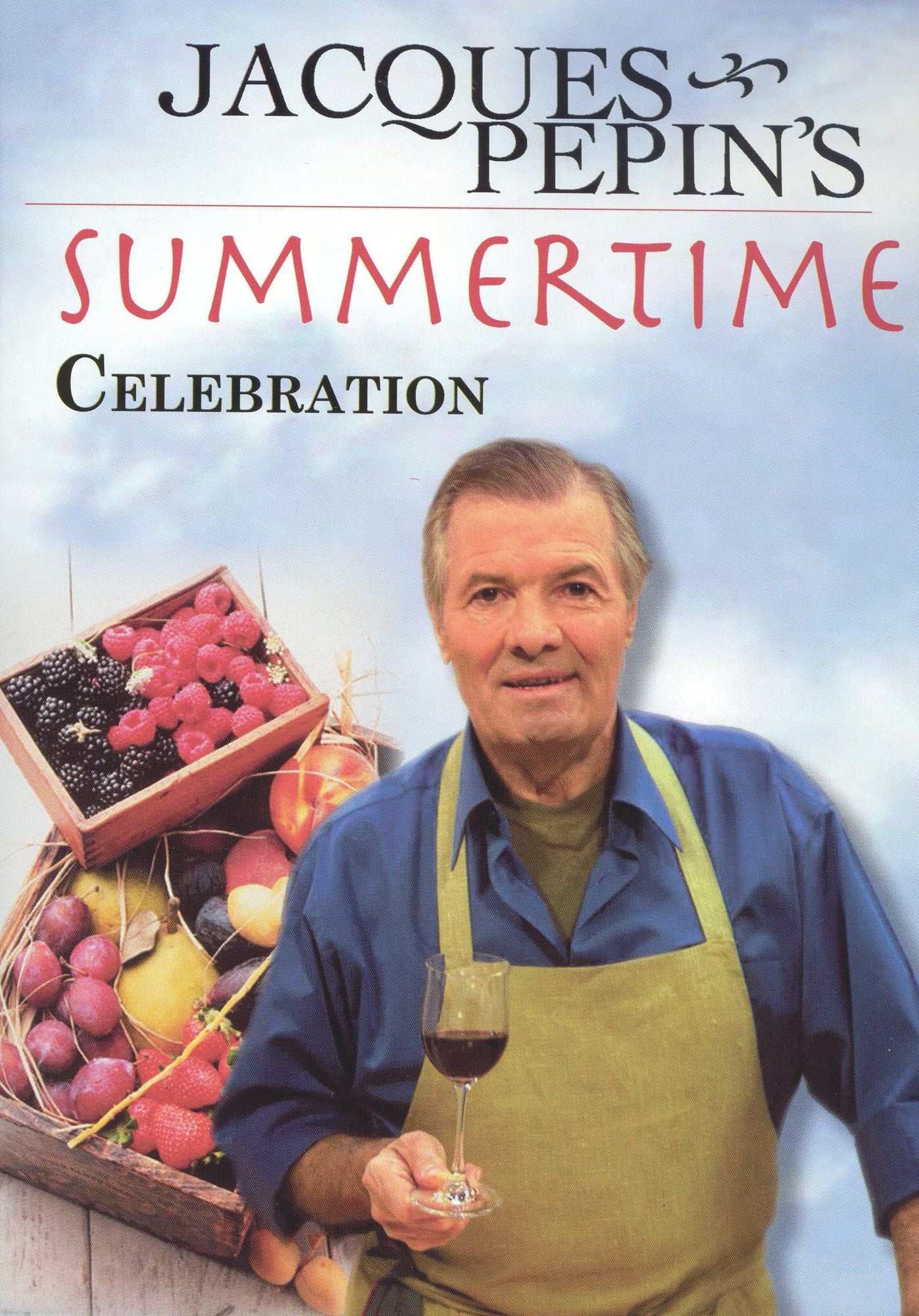 Jacques Pepin's: Summertime Celebration