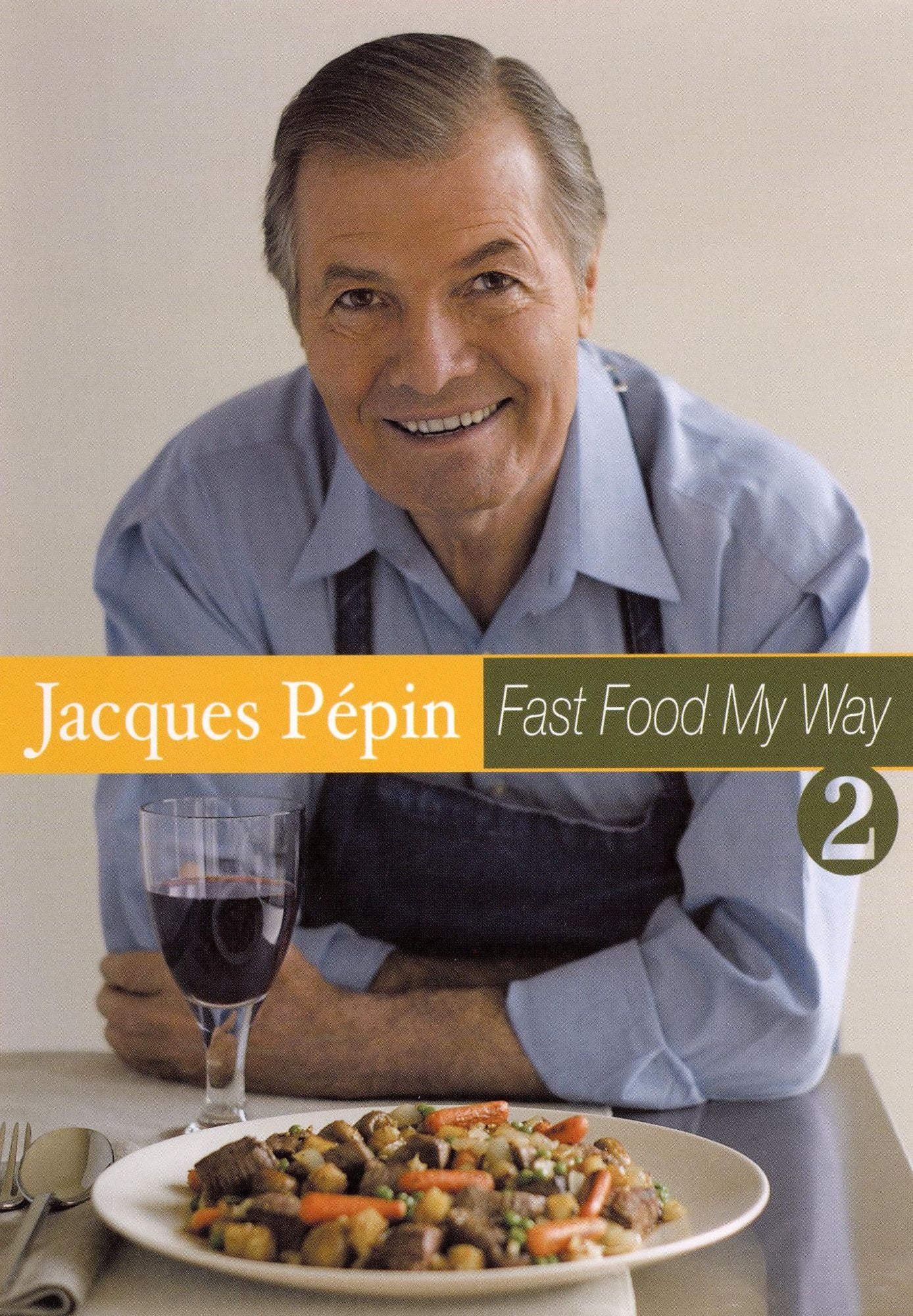 Jacques Pepin Fast Food My Way, Vol. 2