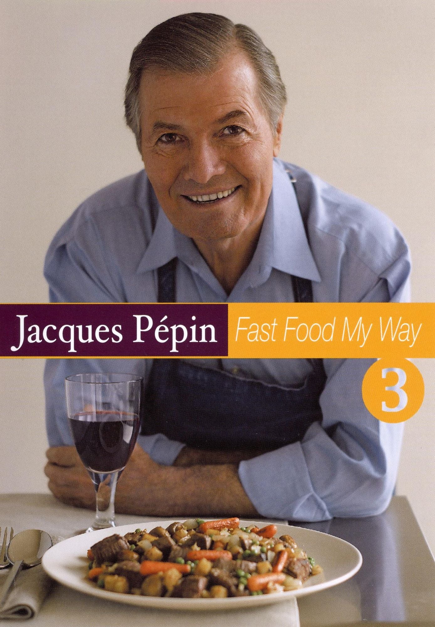 Jacques Pepin Fast Food My Way, Vol. 3