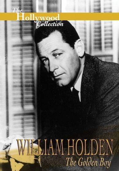 Hollywood Collection: William Holden - The Golden Boy
