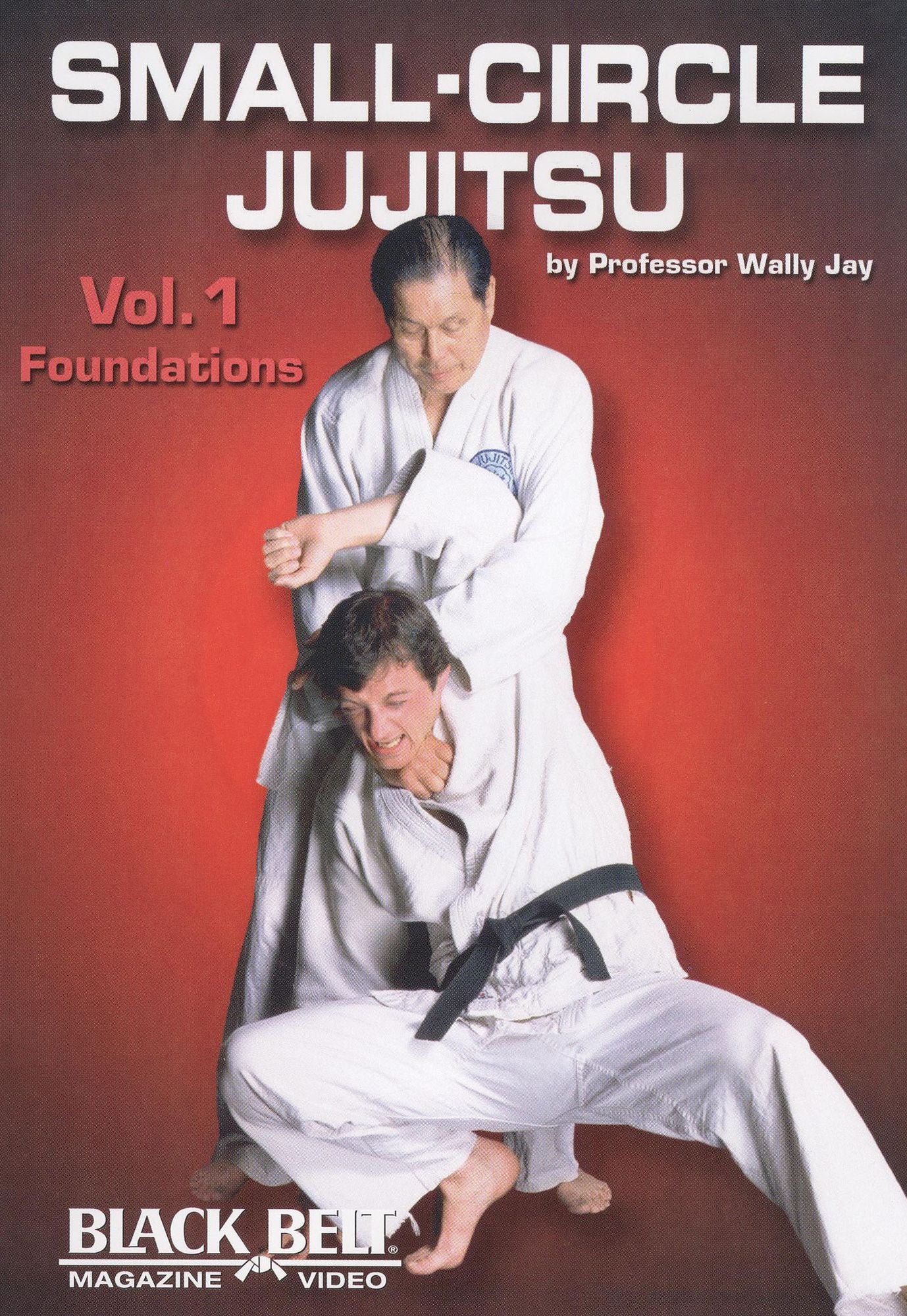 Small-Circle Jujitsu, Vol. 1: Foundations by Wally Jay