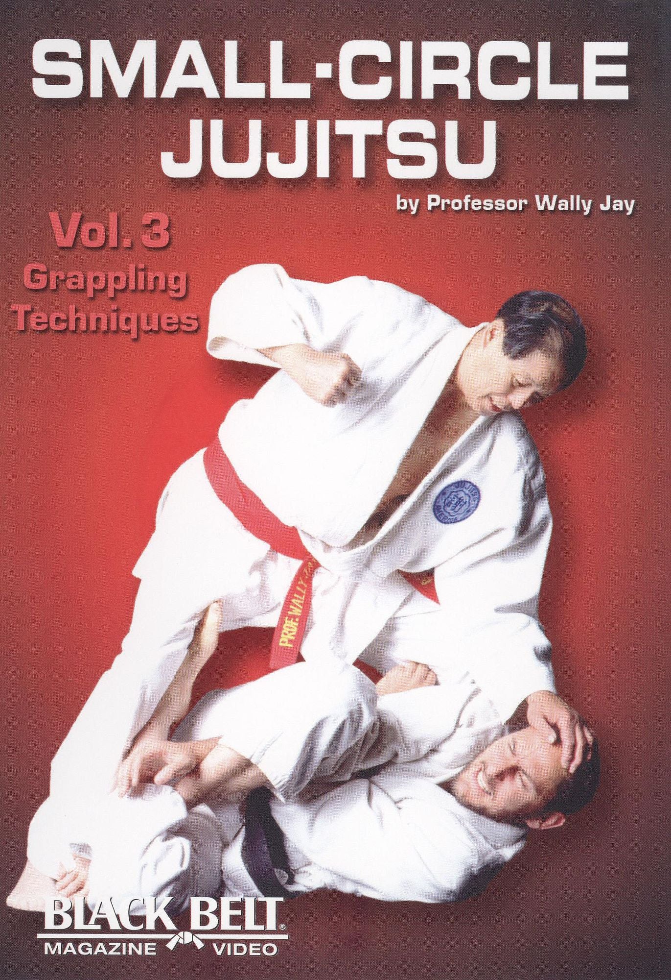 Small-Circle Jujitsu, Vol. 3: Grappling Techniques by Wally Jay