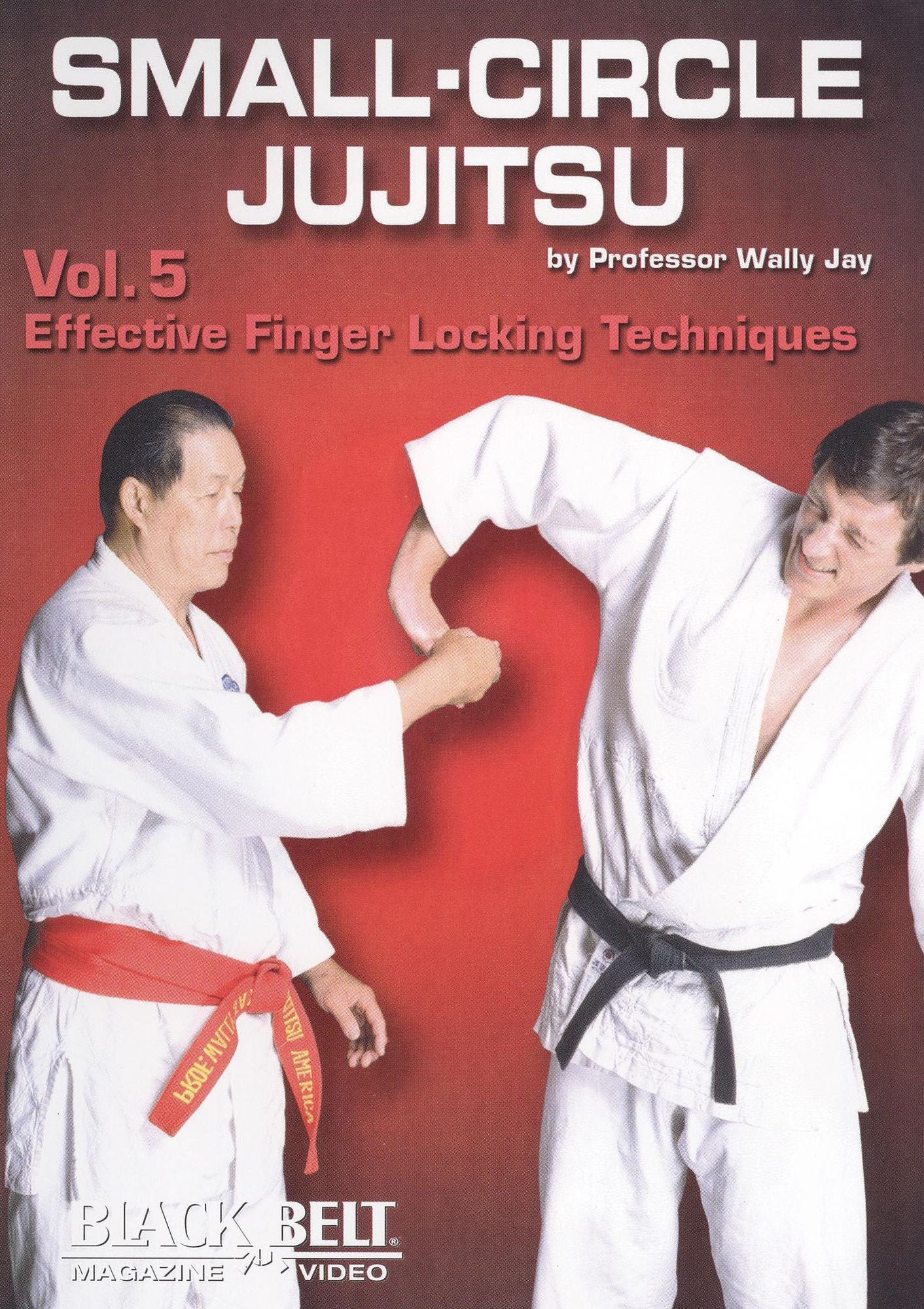 Small-Circle Jujitsu, Vol. 5: Effective Finger Locking Techniques by Wally Jay