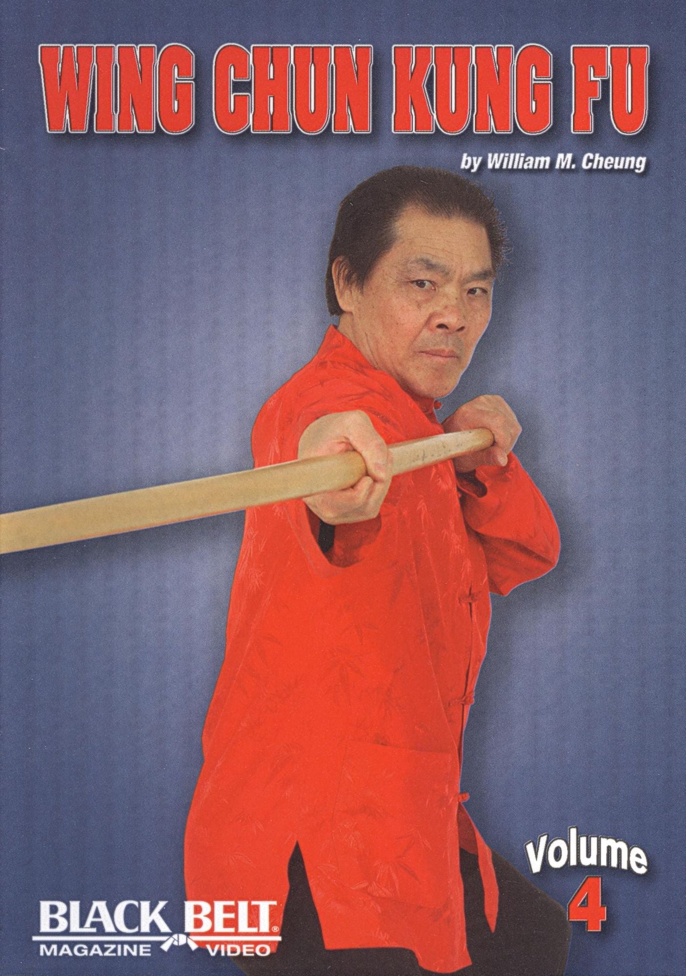 William M. Cheung: Wing Chun Kung Fu, Vol. 4