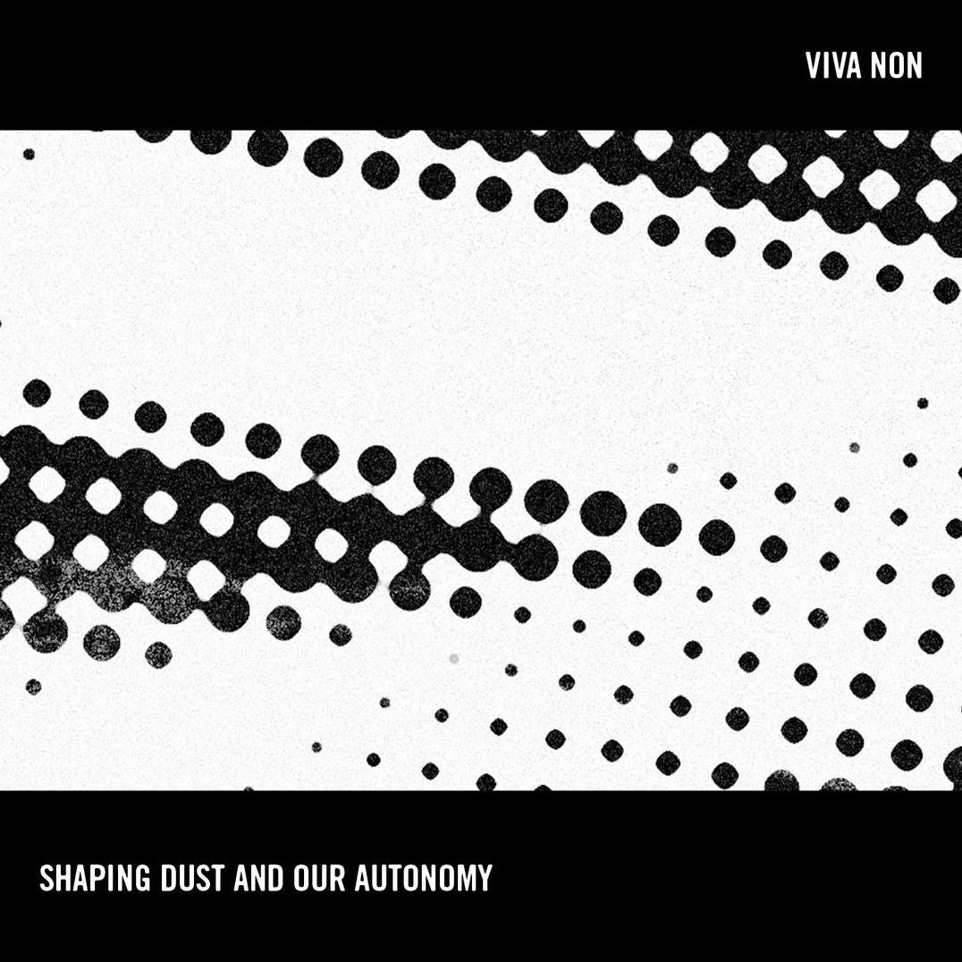 Shaping Dust and Our Autonomy