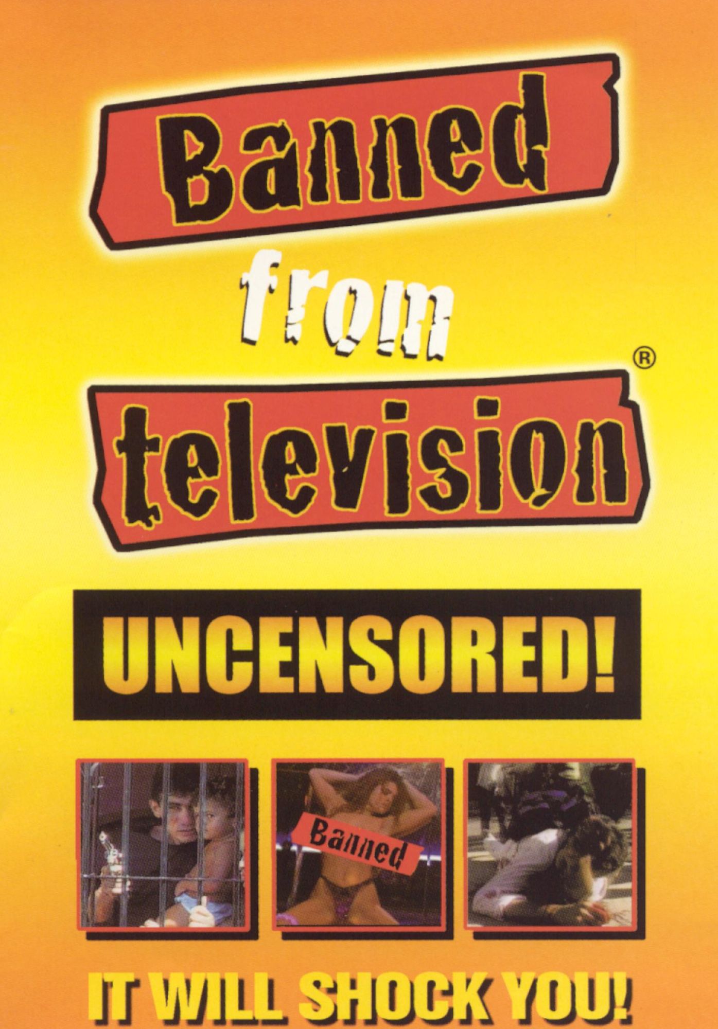 Banned From Television, Uncensored!