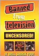 Banned From Television, Uncensored!