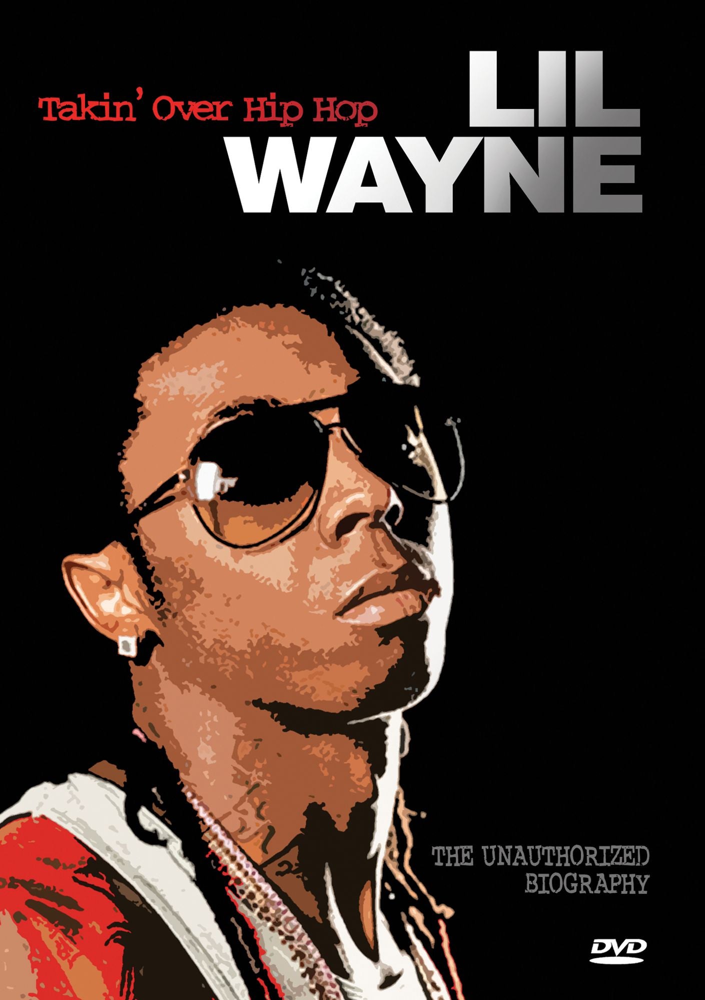 Lil Wayne: Takin Over Hip Hop Unauthorized