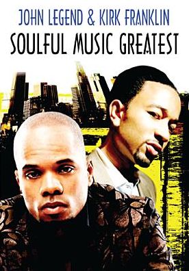 John Legend and Kirk Franklin: Soulful Music Greatest [2 Discs]