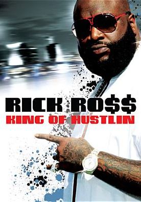 Rick Ross: King Of Hustlin'