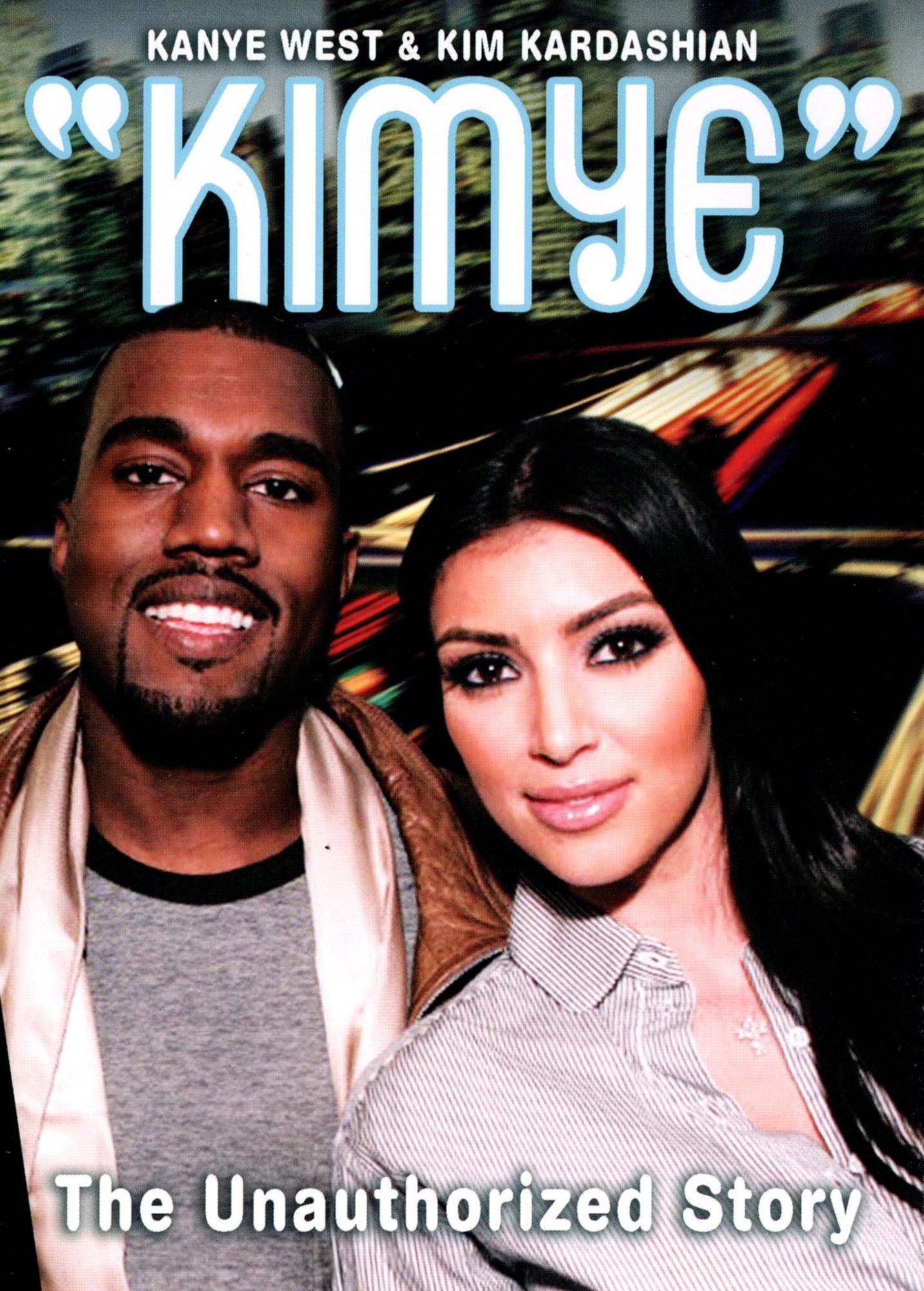 Kanye West & Kim Kardashian: Kimye - The Unauthorized Story