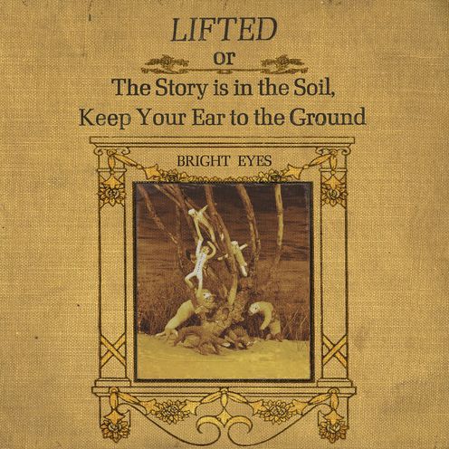 Lifted Or The Story Is In The Soil Keep Your Ear (Bright Eyes)