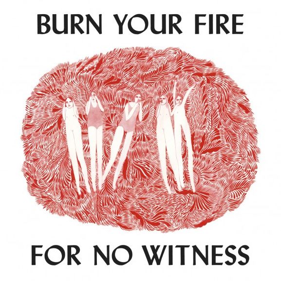 Burn Your Fire for No Witness