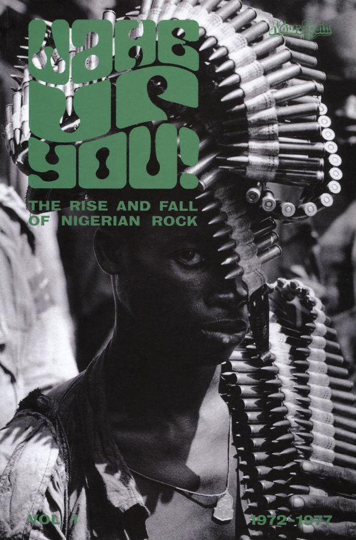 Wake Up You! Vol. 1 : The Rise & Fall Of Nigerian Rock Music 1972-1977