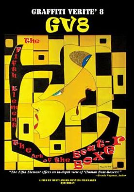 Graffiti Verite 8: The Fifth Element - The Art of the BeatBoxer