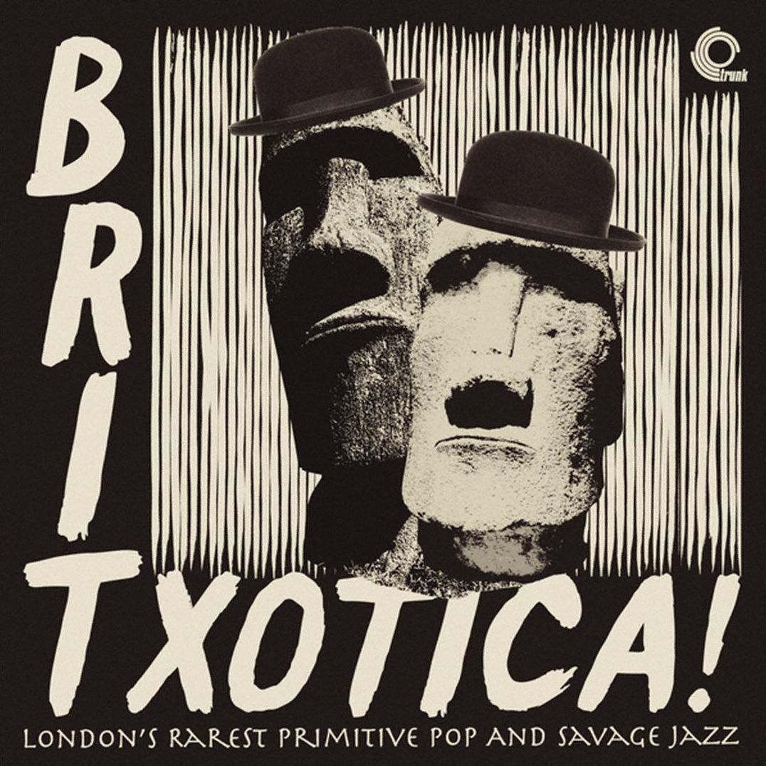 Britxotica! London's Rarest Primitive Pop And Savage Jazz
