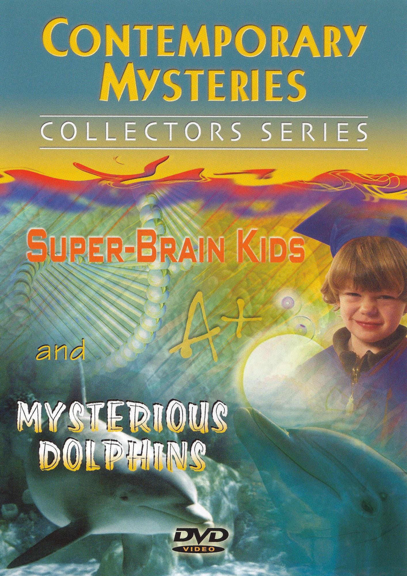 Contemporary Mysteries: Super-Brain Kids and Mysterious Dolphins