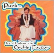 Punk: It's All About The Orchis Factor