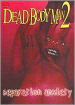 Dead Body Man 2: Separation Anxiety