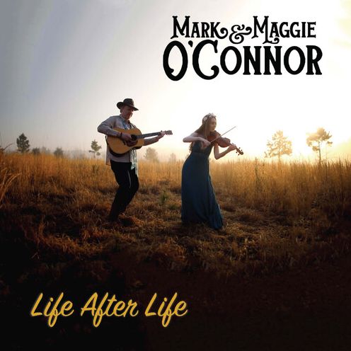 Life After Life (Mark O'connor & Maggie)