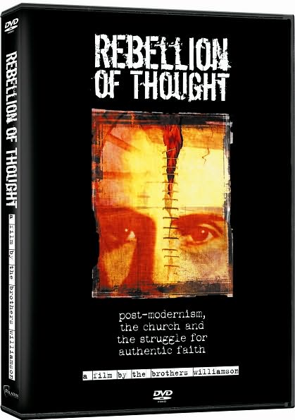 Rebellion of Thought: Post-Modernism, The Church and the Struggle for Authentic Faith