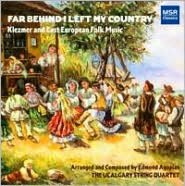 Far Behind I Left My Country: Klezmer And East European Folk Music