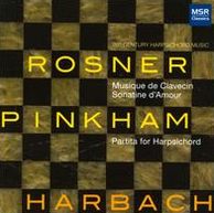 Rosner: Musique de Clavecin; Sonatine d'Amour; Pinkham: Partita for Harpsichord