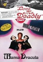Love Me Deadly/Mama Dracula