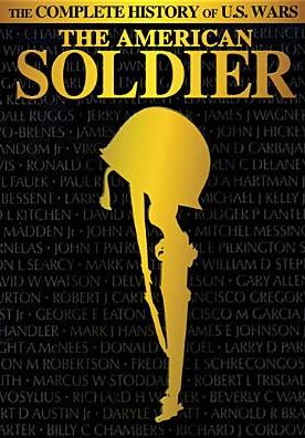 The Complete History of U.S. Wars: The American Soldier