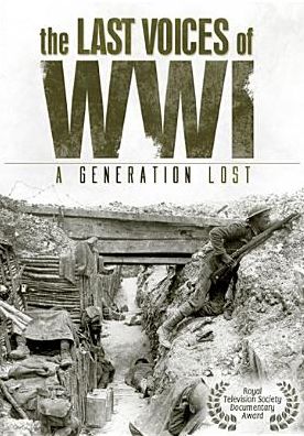 The Last Voices of WWI: A Generation Lost