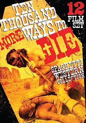 Ten Thousand More Ways to Die: Spaghetti Western Collection [3 Discs]