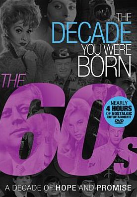 The Decade You Were Born: 1960s