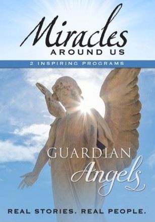 Miracles Around Us: Volume One - Guardian Angels