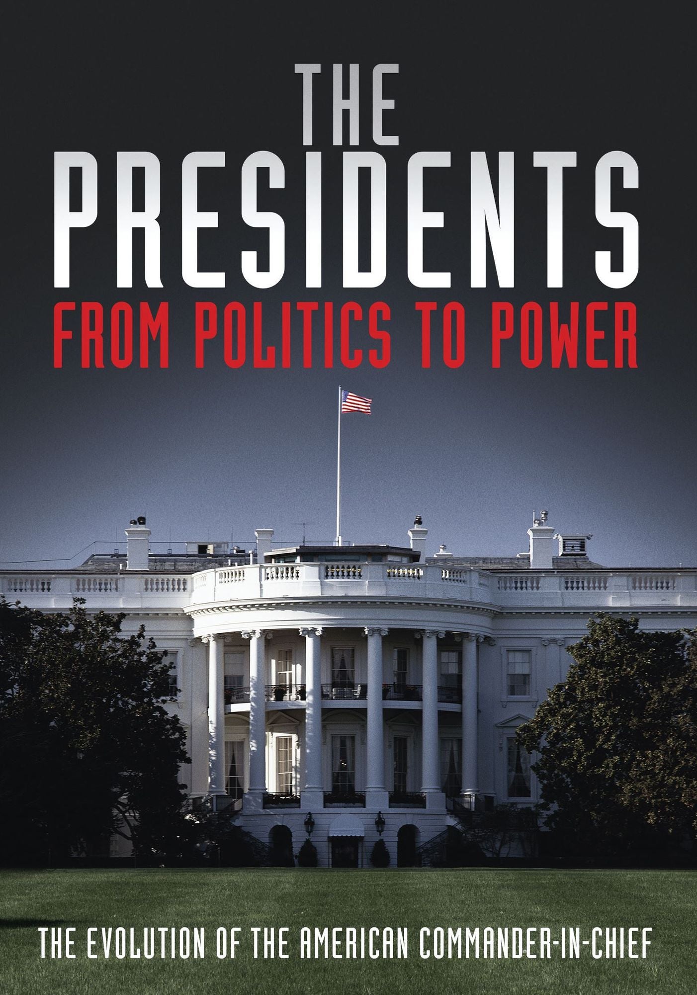 The Presidents: From Politics to Power [2 Discs]