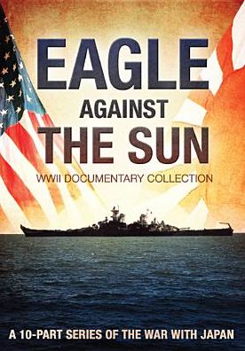 EAGLE AGAINST THE SUN: WWII DOC