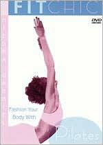 Fit Chic: Fashion Your Body With Pilates