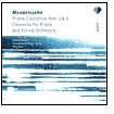 Mendelssohn: Piano Concertos Nos. 1 & 2; Concerto for Piano & String Orchestra